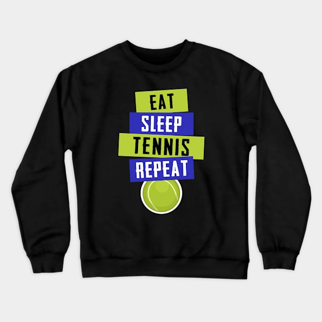 Eat Sleep Tennis Repeat - Funny Tennis Crewneck Sweatshirt by cecatto1994